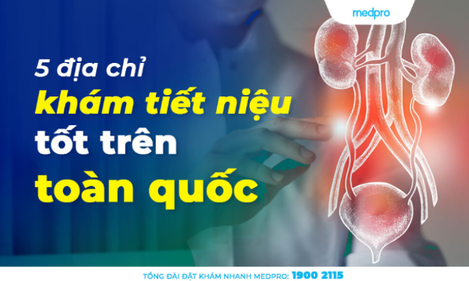 Top 5 địa chỉ khám tiết niệu tốt trên toàn quốc