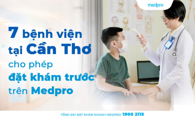 Top 7 bệnh viện tại Cần Thơ cho phép đặt khám trước trên Medpro