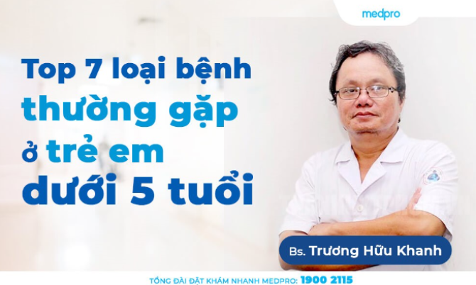 Top 7 loại bệnh thường gặp ở trẻ em dưới 5 tuổi