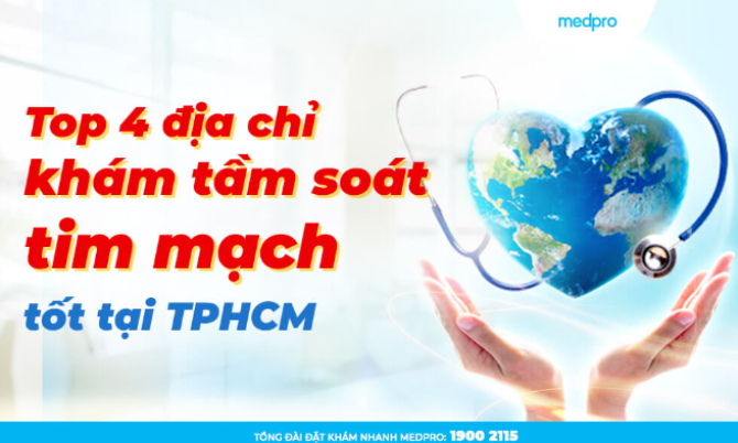 Top 4 địa chỉ khám tầm soát tim mạch tốt tại TPHCM