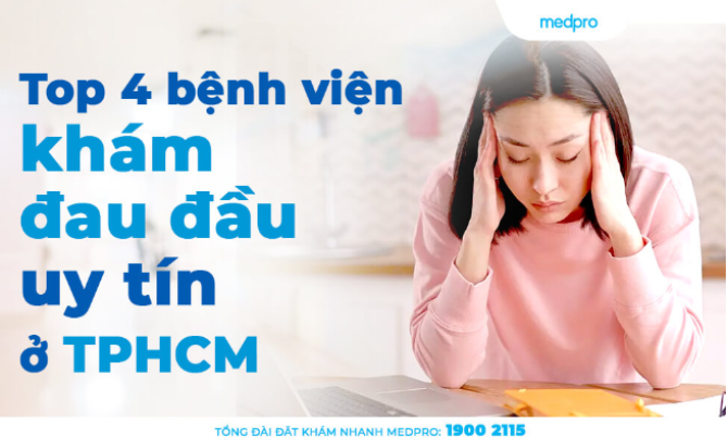 Top 4 bệnh viện khám đau đầu uy tín ở TPHCM