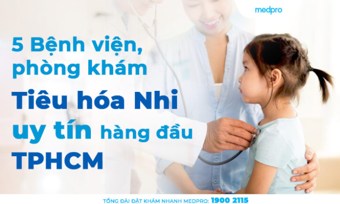 5 Bệnh viện, phòng khám Tiêu hóa Nhi uy tín hàng đầu TPHCM