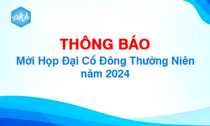 Thông Báo Mời Họp Đại Cổ Đông Thường Niên năm 2024