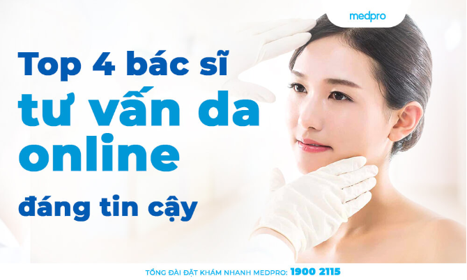 Top 4 bác sĩ tư vấn da online đáng tin cậy