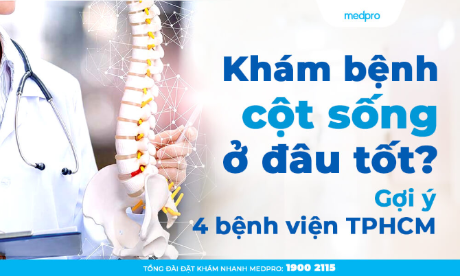 Khám bệnh cột sống ở đâu tốt? Gợi ý 4 bệnh viện TPHCM