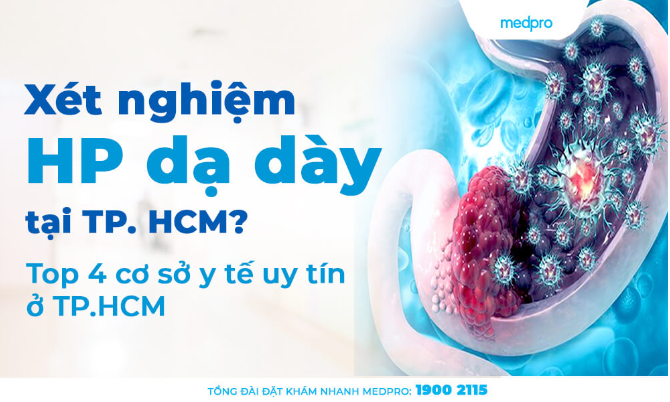 Xét nghiệm HP dạ dày ở đâu tại TP. HCM? Top 4 địa chỉ uy tín ở TP.HCM