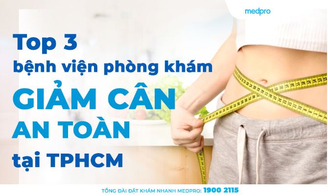 Top 3 bệnh viện phòng khám giảm cân an toàn tại TPHCM