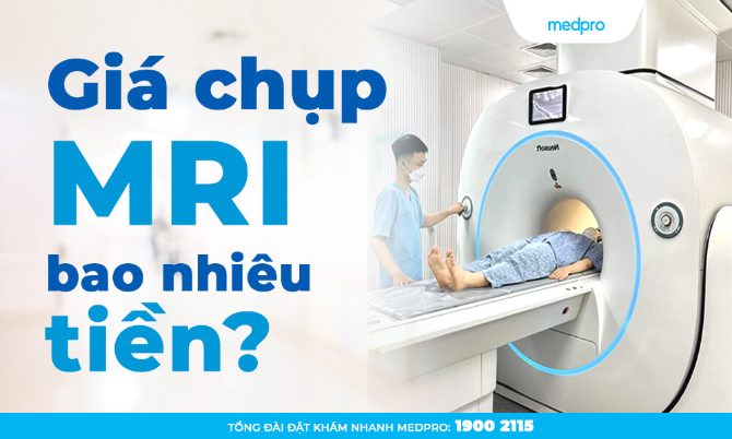 Giá chụp MRI bao nhiêu tiền? Bảng giá tại 5 địa chỉ uy tín