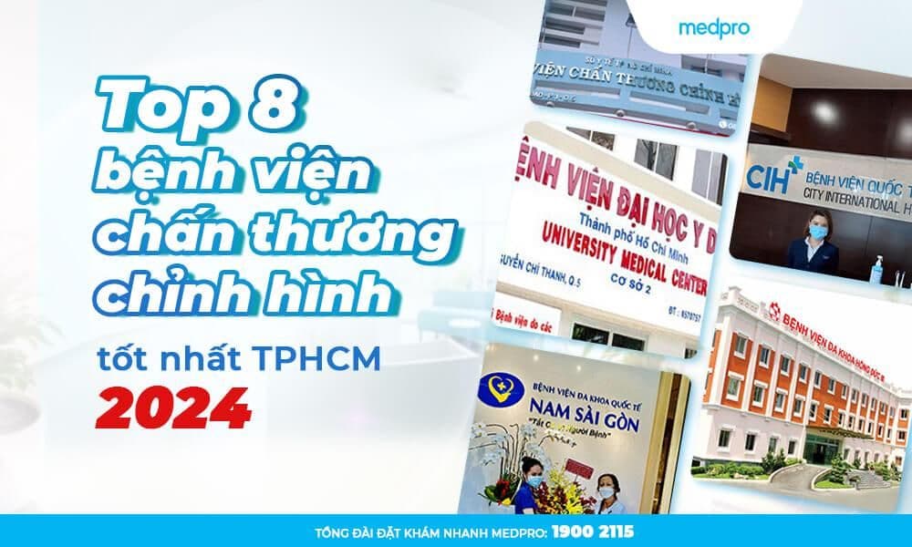Top 8 bệnh viện chấn thương chỉnh hình tốt nhất TPHCM 2024