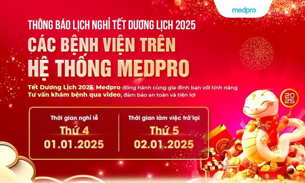 Lịch nghỉ Tết Dương Lịch 2025 của các Bệnh viện trên hệ thống Medpro