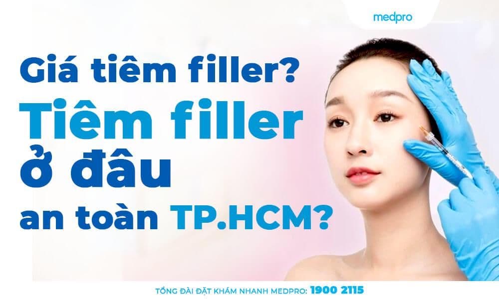 Giá tiêm filler? Tiêm filler ở đâu an toàn TP.HCM?