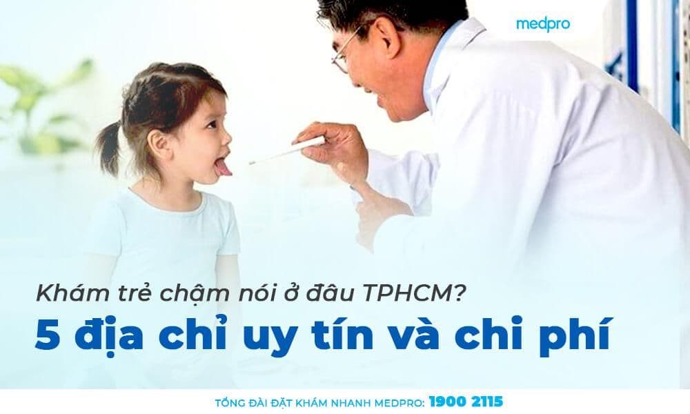 Khám trẻ chậm nói ở đâu TPHCM? 5 địa chỉ uy tín và chi phí